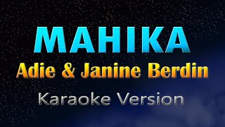 MAHIKA - Adie, Janine Berdine (KARAOKE)