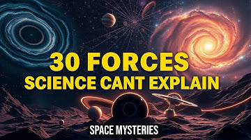 30 Unexplained Forces Governing the Hidden Mechanics of the Universe | Essential Space Mysteries