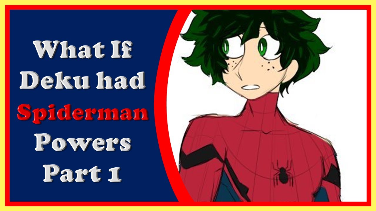 What If Deku had Spiderman's Powers | Part 1 | My hero academia | We The Celestials