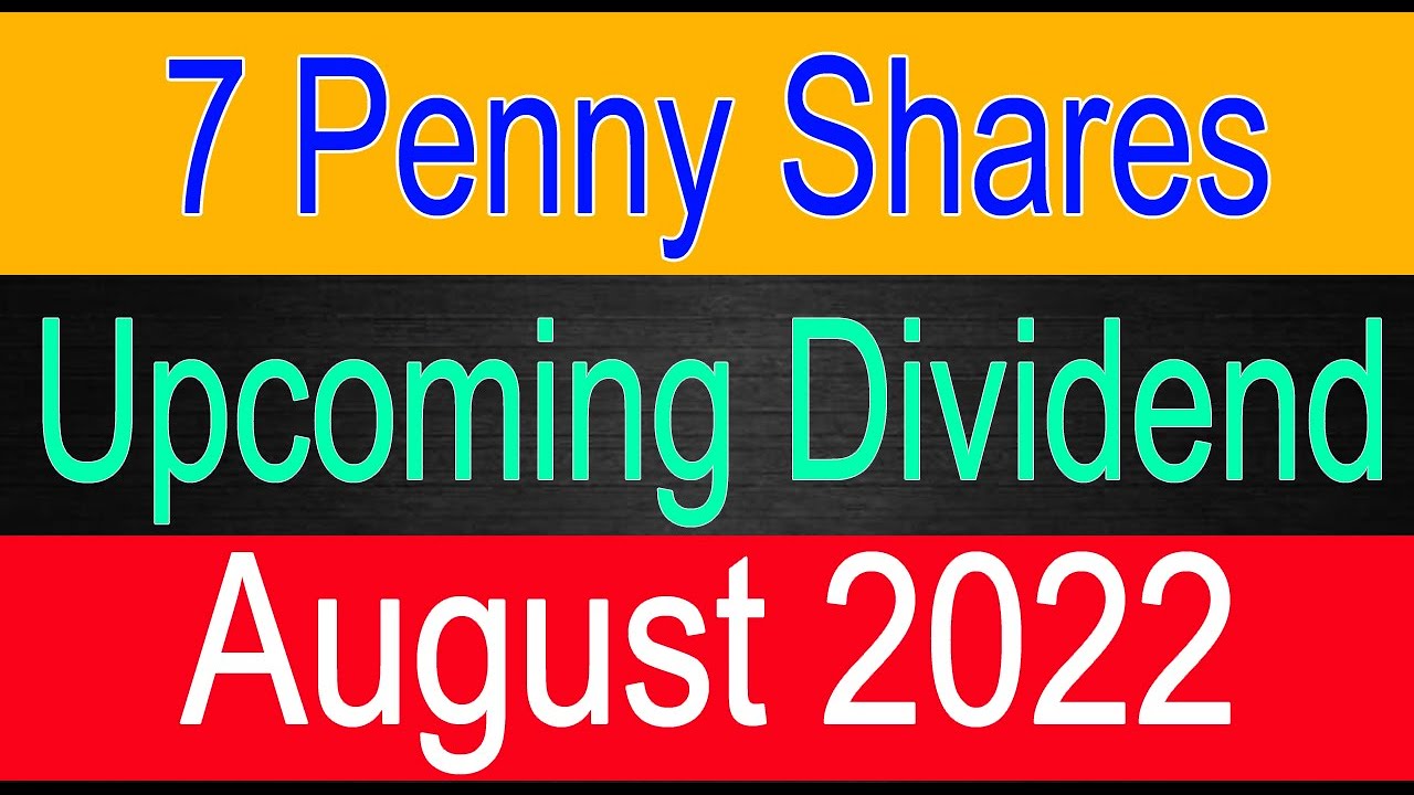 7 Penny Stocks Upcoming Dividend in August 2022 | Upcoming dividend latest list @stocksreport