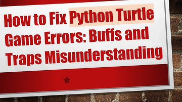 How to Fix Python Turtle Game Errors: Buffs and Traps Misunderstanding