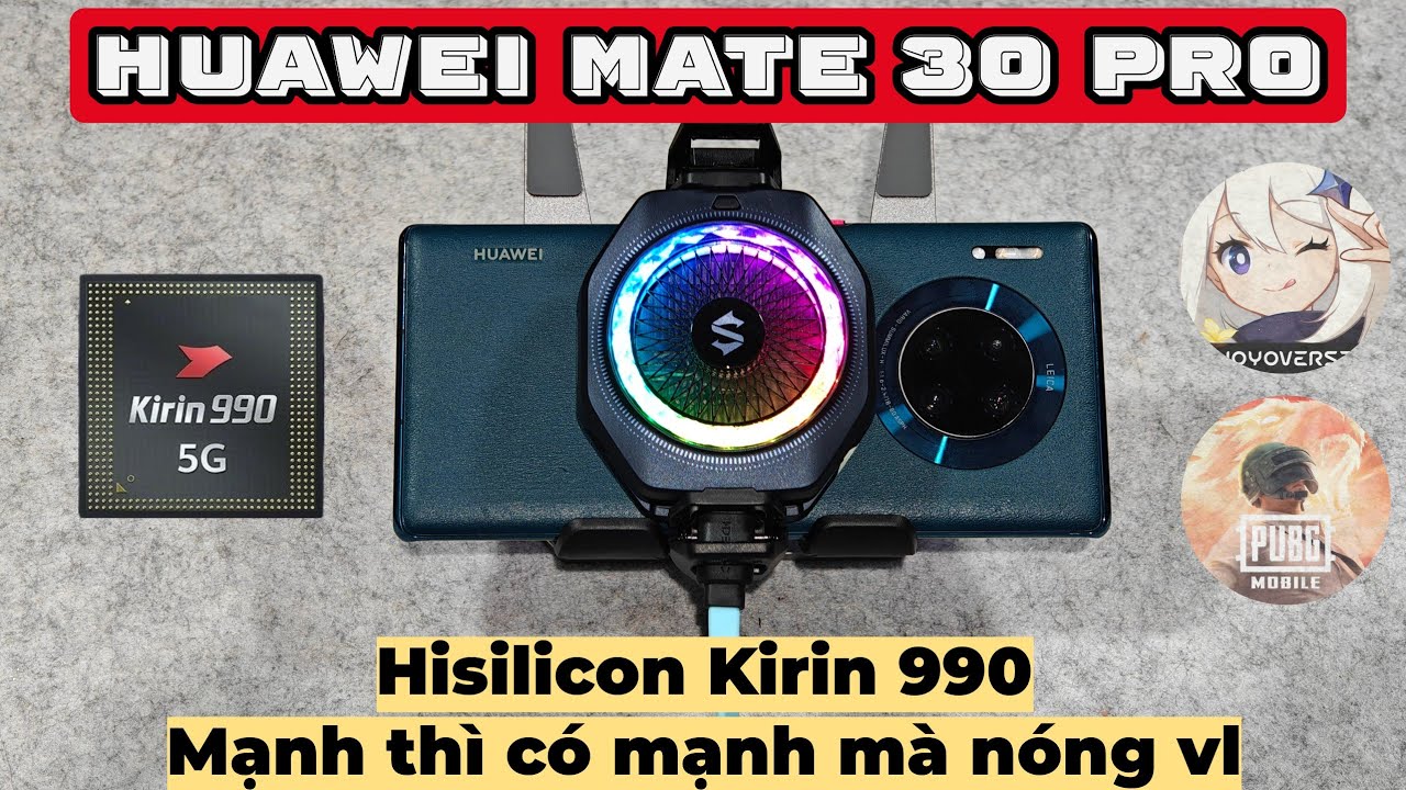 Hisilicon Kirin 990 cũng mạnh đấy mà nóng VL - Test game Huawei Mate 30 Pro