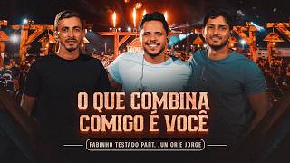 Fabinho Testado, Júnior e Jorge - O QUE COMBINA COMIGO É VOCÊ (No Meio da Vaquejada 2)