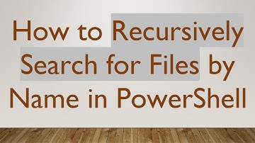 How to Recursively Search for Files by Name in PowerShell