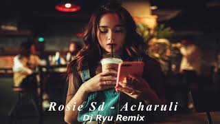 Rosie SD - Acharuli - 🇬🇪 (Dj Ryu Remix)