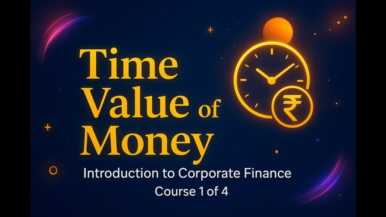 Time Value of Money | Introduction to Corporate Finance (Course 1/4 ...