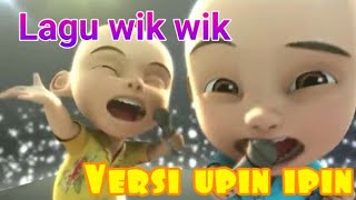 Lagu wik wik versi upin dan ipin