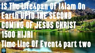 The Lifespan Of Islam On Earth part two Time Line Of Events