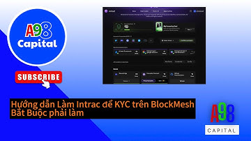 Hướng dẫn làm KYC Intract trên Dự án BlockMesh để có thể nhận được Airdrop nhé AE | A98Capital