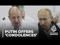 Putin offers ‘condolences’ after presumed death of Yevgeny Prigozhin