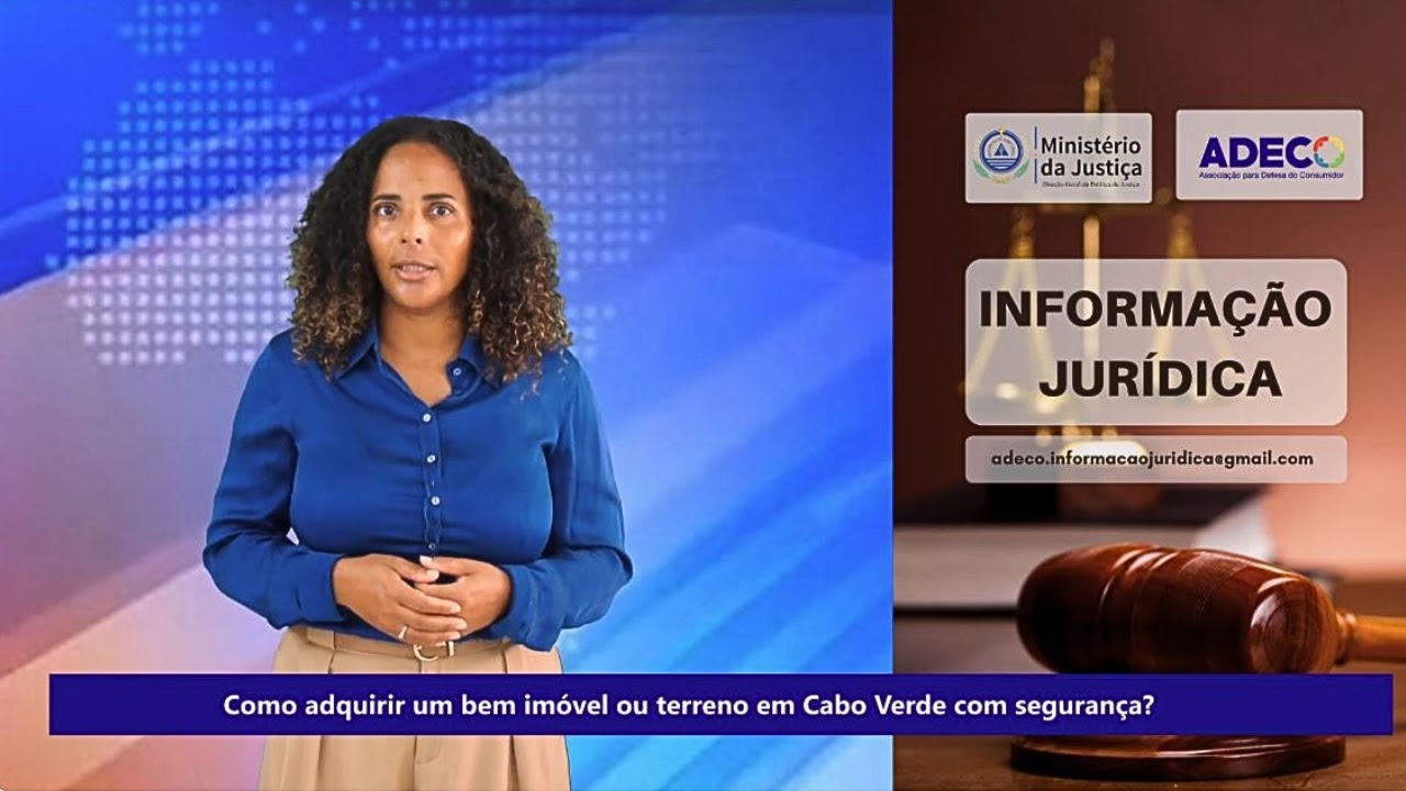 Informação Juridica - Como adquirir um bem imóvel ou terreno em Cabo Verde.