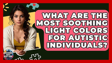 What Are The Most Soothing Light Colors For Autistic Individuals? - Answers About Autism