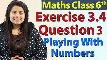 Q 3 - Ex 3.4 - Playing With Numbers - Chapter 3 - NCERT Maths Class 6th