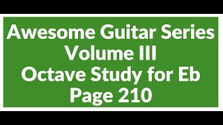 Awesome Guitar Study Volume III: Octave Study For Eb (Page 210)