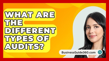 What Are The Different Types Of Audits? - BusinessGuide360.com