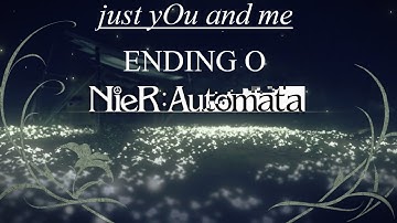 Nier Automata just yOu and me - ending O