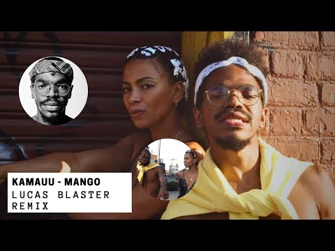 kamauu Mango feat Adi Oasis - [ HOUSE MUSIC REMIX ] (LUCAS BLASTER)