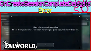 How to Fix Palworld “OnCreateSessionCompleteDelegate bWasSuccessful == false” Error | failed to host