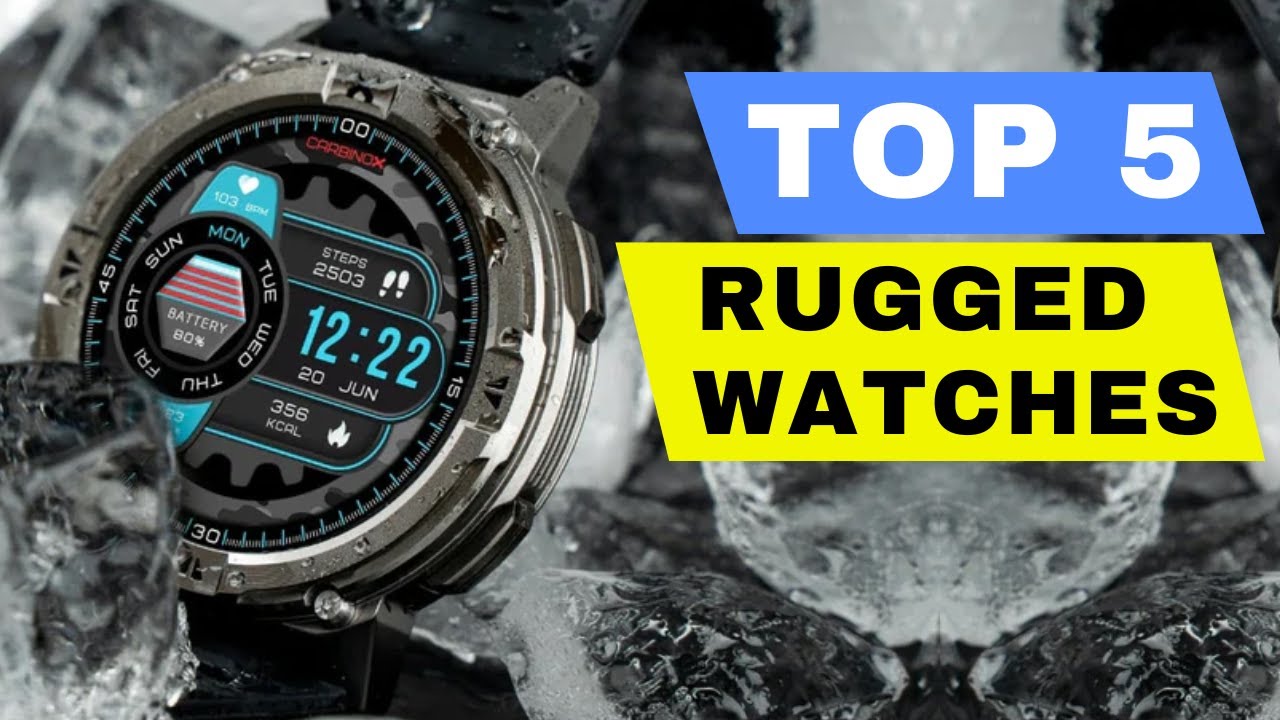 TOP 5 BEST RUGGED SMARTWATCH 2023 REVIEW MOST RUGGED WATCHES WITH
