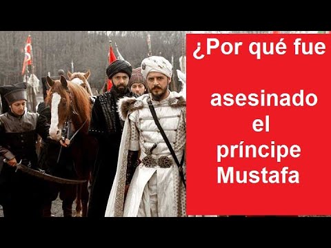 ¿Por qué fue asesinado el príncipe Mustafa