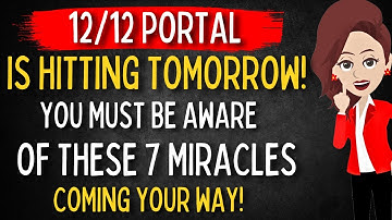 De 12/12-portal komt morgen! Je MOET op de hoogte zijn van deze 7 wonderen die op je afkomen! | a...