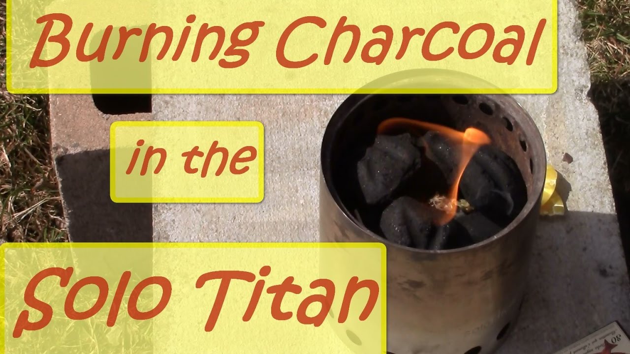 Burning Charcoal in the Solo Titan YouTube