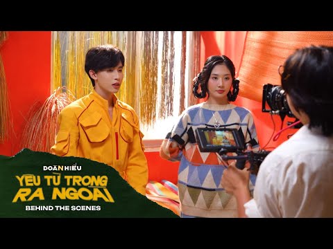 DOÃN HIẾU - YÊU TỪ TRONG RA NGOÀI (Behind The Scenes)