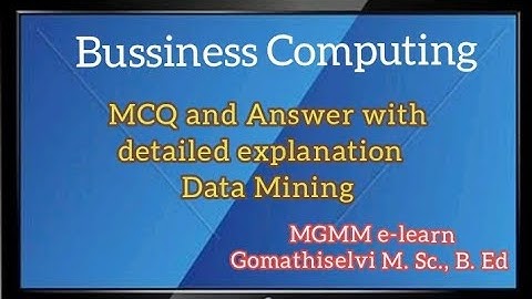 Bussiness Computing -  Data Mining  MCQ and Answer with detailed explanation... tamil