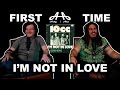 I&#39;m Not In Love - 10cc | Andy &amp; Alex FIRST TIME REACTION!