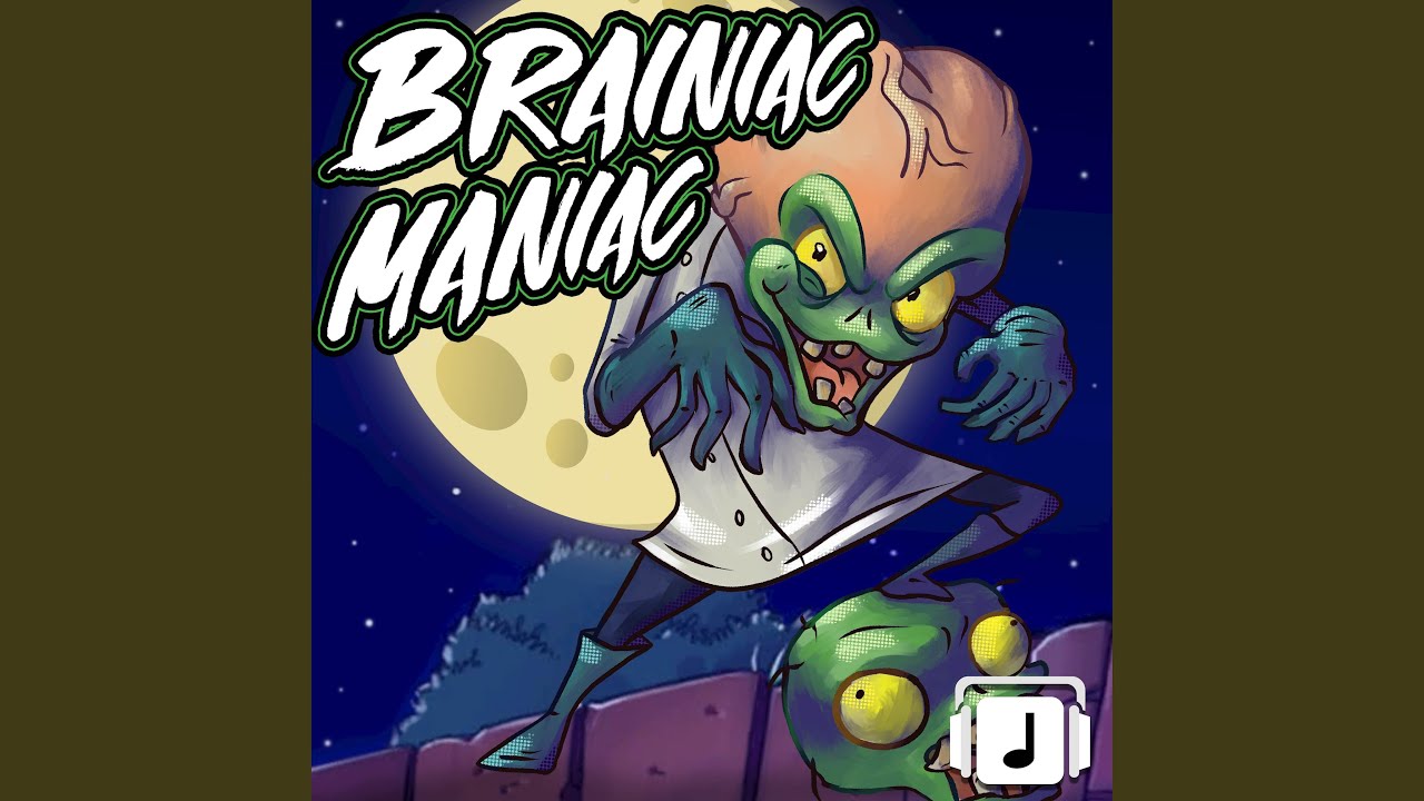 Braniac Maniac (From 