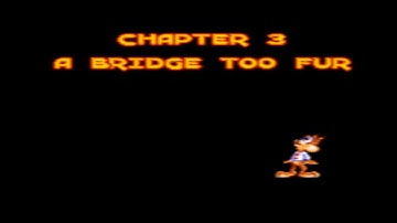 Bubsy - Chapter 3: A bridge too fur