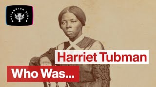 Who Was? Harriet Tubman | Encyclopaedia Britannica