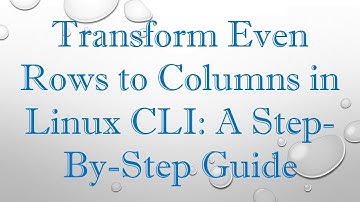 Transform Even Rows to Columns in Linux CLI: A Step-By-Step Guide
