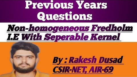 Previous Years Questions ||Non-homogeneous Fredholm I.E. With Seperable Kernel|CSIR-NET/GATE ||Lec-8