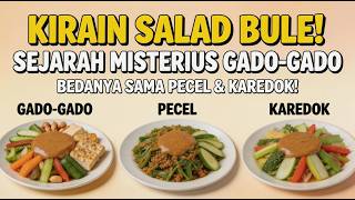 KIRAIN "SALAD BULE"! Ini Sejarah Misterius Gado-Gado (Dan Bedanya Sama Pecel & Karedok!)