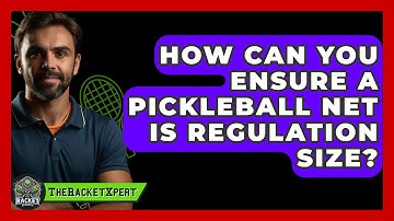 How Can You Ensure a Pickleball Net Is Regulation Size? | The Racket Xpert News