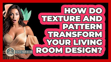 How Do Texture And Pattern Transform Your Living Room Design? - Style Your Decor