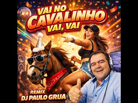Video Vai no Cavalinho, vai By Dj Paulo Grua