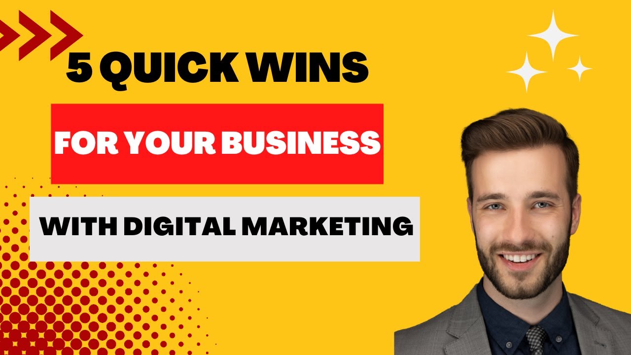 5 Quick Wins For Your Business With Digital Marketing - YouTube