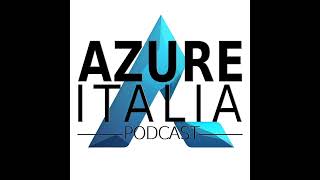 Azure Italia Podcast - Puntata 30 - AI su Azure e Privacy con l'Avv Andrea Palumbo