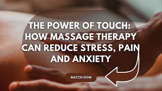 How Massage Therapy Can Reduce Stress, Pain and Anxiety