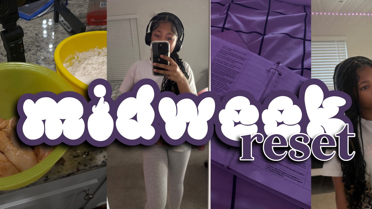 MIDWEEK RESET • cleaning, cooking, school work, ect.