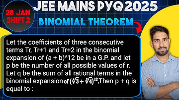 Let the coefficients of three consecutive terms Tr, Tr+1 and Tr+2 in the binomial expansion of .....