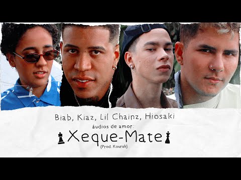 Áudios de Amor: Xeque-Mate - BIAB, Kiaz, Lil Chainz, Hiosaki & Kourah