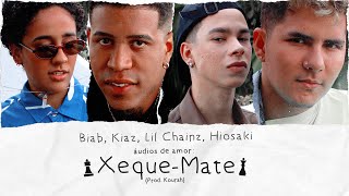 Áudios de Amor: Xeque-Mate - BIAB, Kiaz, Lil Chainz, Hiosaki & Kourah