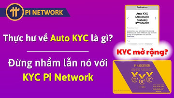 PI NETWORK | Auto KYC Là Gì? Đừng Nhầm Lẫn Với KYC Của Pi Network