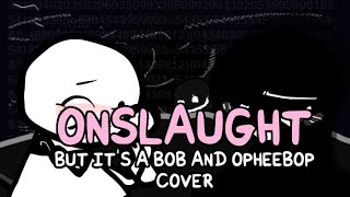 OPHEEBOP&#39;S ONSLAUGHT!! (Onslaught but it&#39;s a Bob and Opheebop cover)