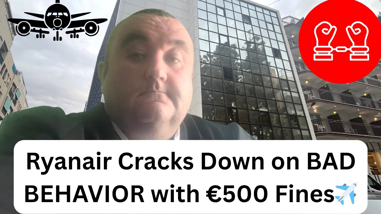 Ryanair Cracks Down on BAD BEHAVIOR with €500 Fines   4K