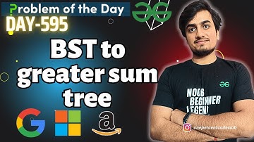 BST to Greater Sum Tree Explained | GFG POTD TODAY | Java & C++