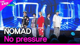 NOMAD, No pressure (노매드, No pressure) [THE SHOW 240312]